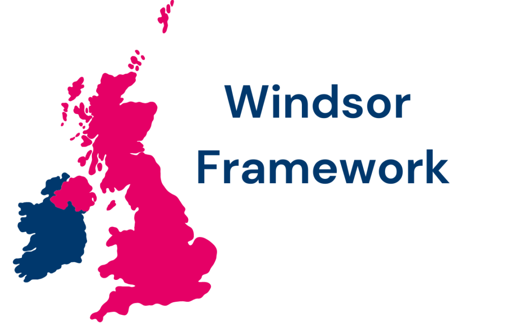 IMPORTANT UPDATES TO THE WINDSOR FRAMEWORK